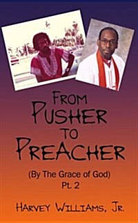 From Pusher to Preacher (by the Grace of God) PT. 2 (Paperback)