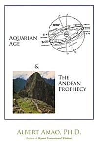 Aquarian Age and the Andean Prophecy (Paperback)
