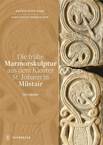 Die Fruhe Marmorskulptur Aus Dem Kloster St. Johann in Mustair (Paperback)