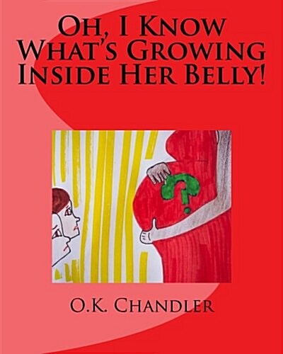 Oh, I Know Whats Growing Inside Her Belly! (Paperback, Large Print)