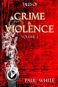 Tales of Crime & Violence: Volume 2 (Paperback)