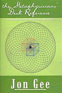 The Metaphysicians Desk Reference: including the revised Formal System of Metaphysics (Paperback)