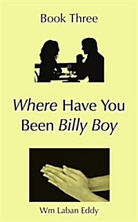 Where Have You Been Billy Boy: Book Three (Paperback)