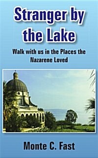 Stranger by the Lake: Walk with us in the Places the Nazarene Loved (Paperback)