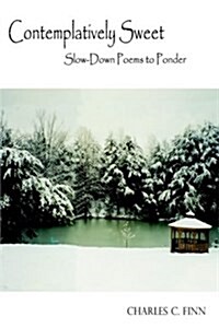 Contemplatively Sweet: Slow-Down Poems to Ponder (Paperback)