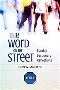 The Word on the Street, Year a: Sunday Lectionary Reflections (Paperback)