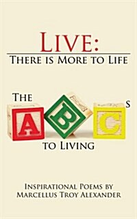 Live: There Is More to Life: The ABCs to Living (Paperback)