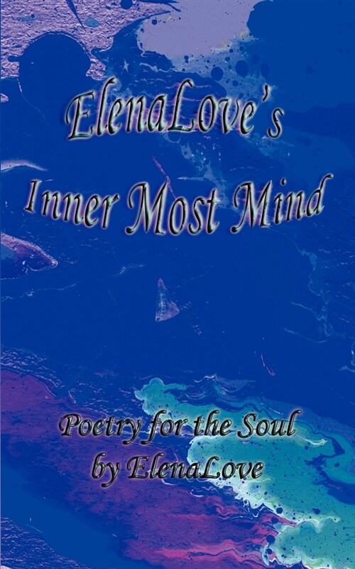 Elenaloves Inner Most Mind: Poetry for the Soul (Paperback)
