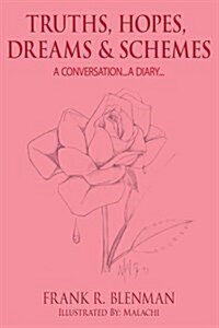 Truths, Hopes, Dreams and Schemes: A Conversation...a Diary... (Paperback)