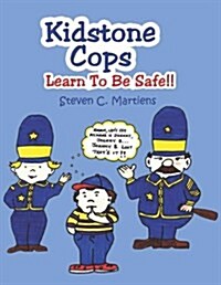 Kidstone Cops: Learn to Be Safe!! (Paperback)
