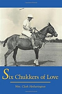 Six Chukkers Of Love (Paperback)