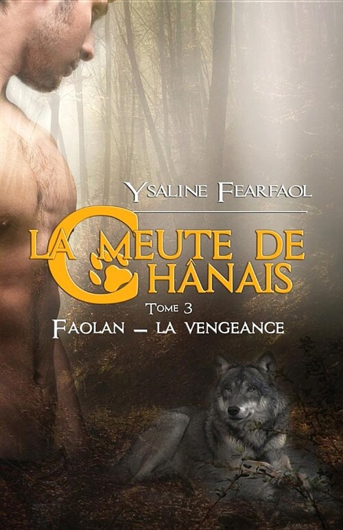 La Meute de Chanais Tome 3: Faolan - La Vengeance (Paperback)