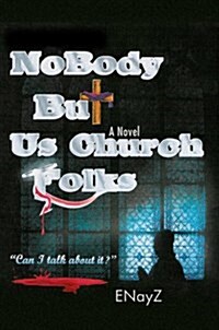 Nobody but Us Church Folks:can I Talk Ab (Paperback)