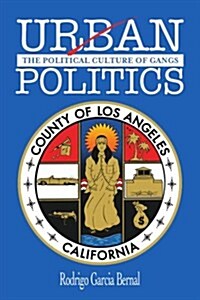 Urban Politics: The Political Culture Of Gangs (Paperback)