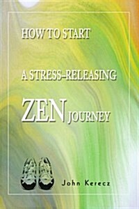 How to Start a Stress-releasing Zen Journey (Paperback)