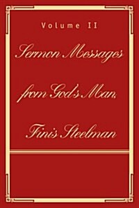 Sermon Messages from Gods Man, Finis Steelman (Paperback)