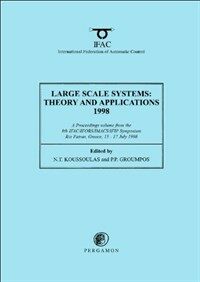 Large scale systems : theory and applications 1998 (LSS '98) : a proceedings volume from the 8th IFAC/IFORS/IMACS/IFIP Symposium, Rio Patras, Greece, 15-17 July 1998 1st ed