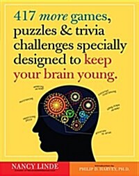 417 More Games, Puzzles & Trivia Challenges Specially Designed to Keep Your Brain Young (Paperback)