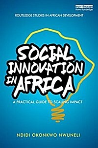 Social Innovation in Africa : A Practical Guide for Scaling Impact (Paperback)
