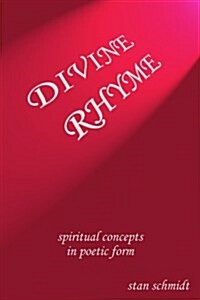 Divine Rhyme: Spiritual Concepts in Poetic Form (Paperback)