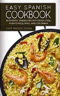 Easy Spanish Cookbook: Authentic Spanish Recipes from Cuba, Puerto Rico, Peru, and Colombia (Paperback)