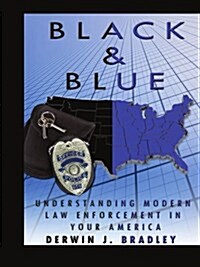 Black and Blue: Understanding Modern Law Enforcement in Your America (Paperback)