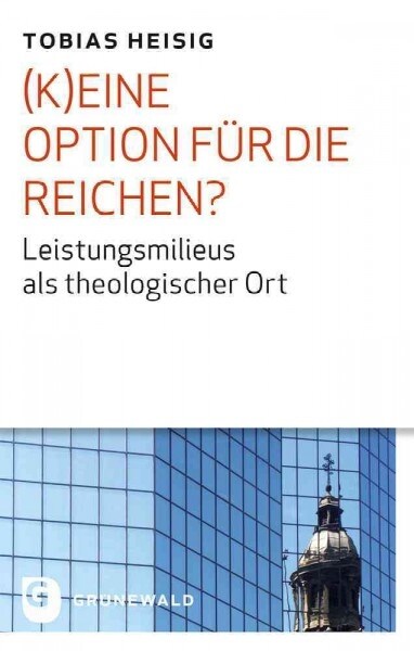 (K)Eine Option Fur Die Reichen?: Leistungsmilieus ALS Theologischer Ort (Paperback)