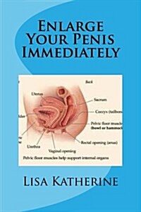 Enlarge Your Penis Immediately: Adopt These Measures and Get Long and Healthy Penis Instantly (Paperback)