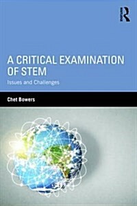 A Critical Examination of STEM : Issues and Challenges (Paperback)
