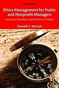 Ethics Management for Public and Nonprofit Managers : Leading and Building Organizations of Integrity (Paperback, 3 ed)