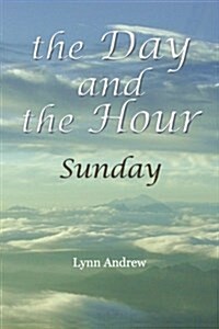 The Day and the Hour: Sunday (Paperback)