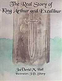 The Real Story of King Arthur and Excalibur (Paperback)