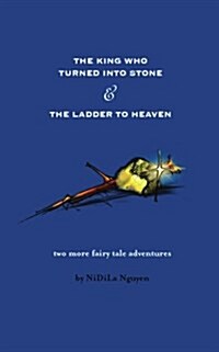 The King Who Turned into Stone and the Ladder to Heaven (Paperback)