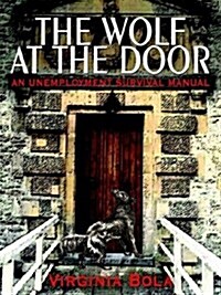 The Wolf at the Door: An Unemployment Survival Manual (Paperback)