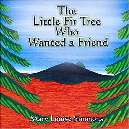 The Little Fir Tree Who Wanted a Friend (Paperback)