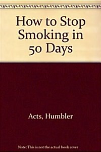 How to Stop Smoking in 50 Days (Paperback)