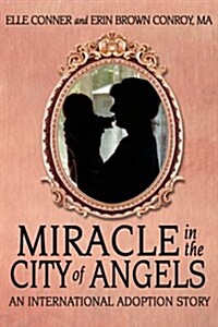 Miracle in the City of Angels: An International Adoption Story (Paperback)
