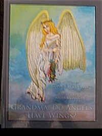Grandma, Do Angels Have Wings? (Hardcover)