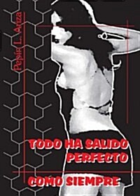 Todo Ha Salido Perfecto/Everything Turned Out Perfectly (Paperback)