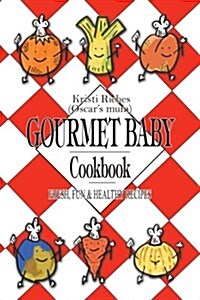 Gourmet Baby: Fresh, Fun & Healthy Recipes (Paperback)