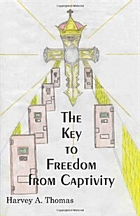 The Key to Freedom from Captivity (Paperback)