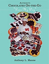 Anthonys Chocolates On-the-Go: Done My Way (Paperback)