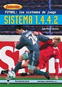 Futbol Los Sistemas De Juego, Sistema 1.4.4.2/ Soccer, Game Systems, System 1.4.4.2 (Paperback)