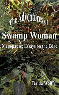 The Adventures of Swamp Woman: Menopause: Essays on the Edge (Paperback)