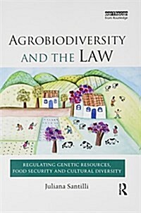Agrobiodiversity and the Law : Regulating Genetic Resources, Food Security and Cultural Diversity (Paperback)