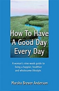 How to Have a Good Day Everyday (Paperback)