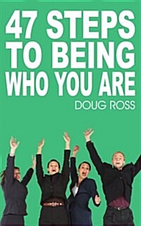 47 Steps to Being Who You Are (Paperback)