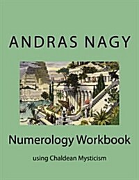 Numerology Workbook: Using Chaldean Mysticism (Paperback)