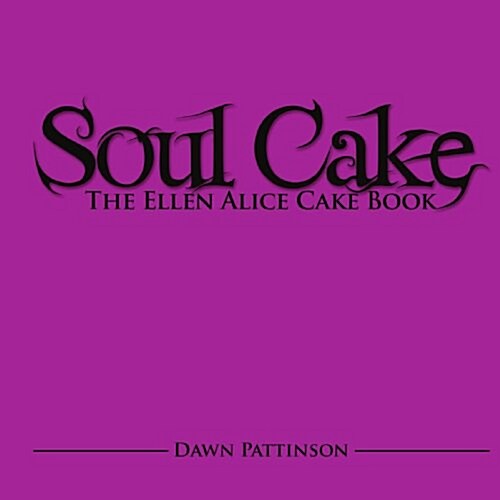 Soul Cake: The Ellen Alice Cake Book (Paperback)