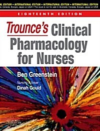 Trounces Clinical Pharmacology for Nurses (Paperback, International ed of 18th revised ed)